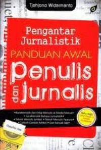 Pengantar Jurnalistik: Panduan Awal Penulis dan Jurnalis