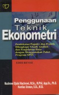 Penggunaan Teknik Ekonometri: Pendekatan Populer dan Praktis Dilengkapi Teknik Analisis dan Pengolahan Data dengan Menggunakan Paket Program SSPS