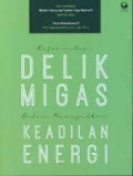 Reformulasi Delik Migas dalam Mewujudkan Keadilan Energi