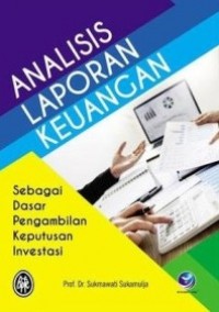 Analisis Laporan Keuangan Sebagai Dasar Pengambilan Keputusan Investasi