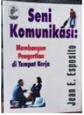 Seni Komunikasi: Membangun Pengertian di Tempat Kerja