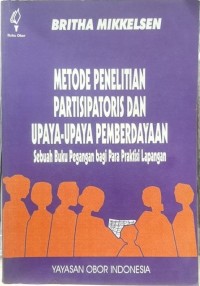 Metode Penelitian Partisipatoris dan Upaya-Upaya Pemberdayaan : Sebuah Buku Pegangan Bagi Para Praktisi Lapangan