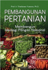 Pembangunan Pertanian, ; Membangun Ideologi Pangan Nasional