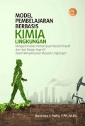 Model Pembelajaran Berbasis Kimia Lingkungan : Mengoptimalkan Kemampuan Berpikir Kreatif dan Hasil Belajar Kognitif dalam Menyelesaikan Masalah Lingkungan